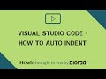 Visual Studio Code - How to auto indent