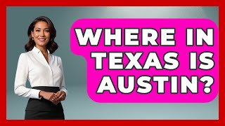 Where In Texas Is Austin? - Southern Culture Collective