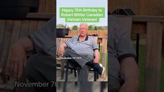 Happy 75th Birthday to Canadian Vietnam War Veteran #RobertWhite