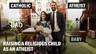 Raising A Religious Child As An Atheist | Dude Turned Dad, Season 1, Ep 21