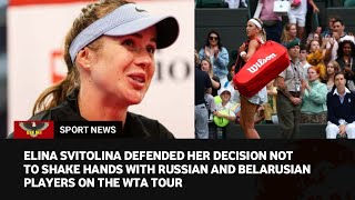 Elina Svitolina will not shake hands with the Russian people until Russian troops leave Ukraine