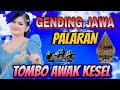 GENDING JAWA PALARAN - GENDING TOMBO AWAK KESEL - SPESIAL KELILING DAERAH TUBAN JAWA TIMUR