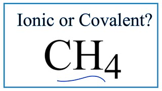Is CH4 (Methane) Ionic or Covalent/Molecular?