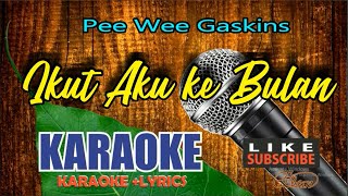Pee Wee Gaskins - Ikut Aku Ke Bulan Karaoke Hd  Full Music 