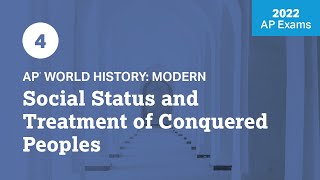 2022 Live Review 4 | AP World History | Social Status and Treatment of Conquered Peoples