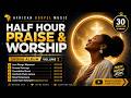 BEST SHONA GOSPEL MIX 2026 🔥 Half Hour Praise & Worship | Zimbabwe Gospel Songs