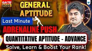 GATE 2025 General Aptitude | Quantitative Aptitude - Advance | Last-Minute Adrenaline PUSH