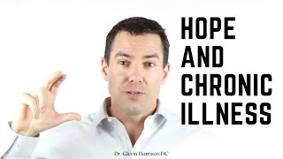 Why Hope is Required to Overcome Chronic Illness | Dr. Glenn Harrison