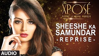 The Xposé: Sheeshe Ka Samundar (Reprise) | Full Audio Song | Himesh Reshammiya