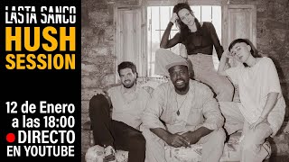 (🔴LIVE) Hush Session - Lasta Sanco