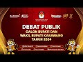 DEBAT PUBLIK CALON BUPATI DAN WAKIL BUPATI TAHUN 2024