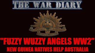 Fuzzy Wuzzy Angels: WW2 New Guinea Natives Help Australian Soldiers Defeat the Japanese