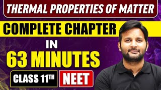 THERMAL PROPERTIES OF MATTER IN 63 MINUTES | Full Chapter Revision | Class 11 NEET