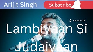 Lambiyaan Si Judaiyaan| Arjit Singh| Bollywood songs| Bollywood Hindi Movie Song