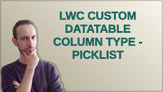 LWC Custom Datatable Column type - Picklist