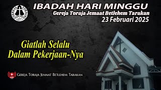 🔴[LIVE] Ibadah Hari Minggu Gereja Toraja Jemaat Betlehem Tarakan | 23 Februari 2025 | pk.18.00