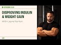 Disproving Insulin & Weight Gain with Layne Norton | The Proof clips EP 219