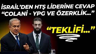 İsrail'den HTŞ'nin Çağrısına Cevap: Colani - YPG - Özerklik...