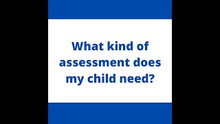 What Kind of Assessment Does My Child Need? - Family Psychology Centre