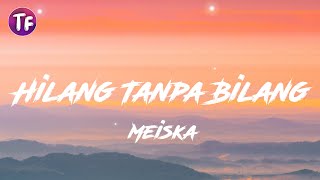 Meiska - Hilang Tanpa Bilang (Lyrics / Lirik)