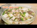 Cách nấu canh nấm rơm với đậu hũ non thanh đạm bổ dưỡng