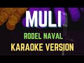 Muli - Rodel Naval, Karaoke Version