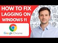 How to fix Google Chrome lagging on Windows 11 Full Guide 2026 step by step