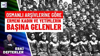 Osmanlı arşivlerinde Ermeni kadın ve çocukların başına gelenler [Yüksel Nizamoğlu]