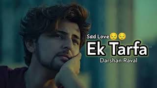Ek Tarfa Full Song- Darshan Raval | Official Music Video | Romantic Song 2020 | Sad Love Songs