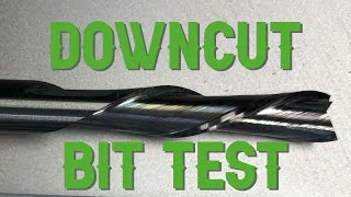 TEST: are downcut bit worth the effort?