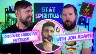 Enlightened Christian Mysticism Explained With Jon Adams