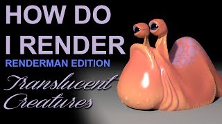 How Do I Render: Translucent Creatures (Renderman & Maya)