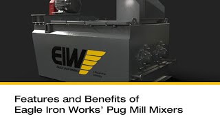 Features and Benefits of Eagle Iron Works' Pug Mill Mixer