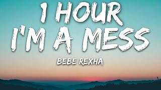 Bebe Rexha - I'm A Mess (Lyrics) 🎵1 Hour