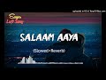 Salaam Aaya -(Slowed+Reverb) Shreya Ghoshal _ Insta Viral Song_ Slow Reverb _Lofi Sagar Chhapola