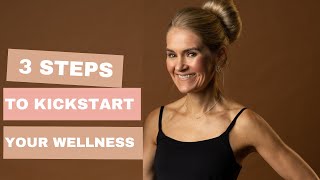 How to Kickstart your Wellness in 3 Steps