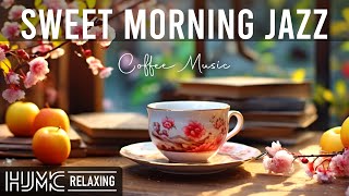 Sweet Morning Spring Jazz ☕Positive March Coffee Jazz Music & Smooth Bossa Nova Piano for Relaxation