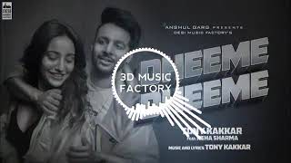 Dheeme Dheeme 3d Audio Song Tony Kakkar or Hindi 3d Songs 2019