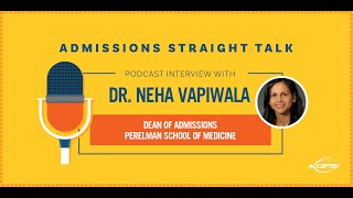 Deep Dive into Perelman School of Medicine: An Interview with Dr. Neha Vapiwala, Dean for Admissions