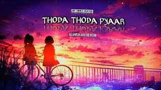 Thoda Thoda Pyaar [Slowed + Reverb] -Stebin Ben || Lofi Songs || New Lofi music || Lofi Songs Heaven