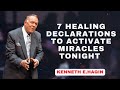 7 HEALING DECLARATIONS TO ACTIVATE MIRACLES TONIGHT  |KENNETH E.HAGIN