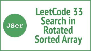 leetCode 33 Search in Rotated Sorted Array (Binary Search with Two Cursors) | JSer - in JavaScript