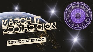 March 17 Zodiac Sign - Exploring the Traits and Characteristics of Those Born on this Day