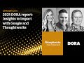 2025 DORA report: Insights to impact with Google and Thoughtworks