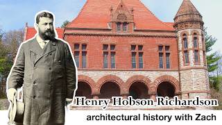 The Grandfather of American Architecture: Henry Hobson Richardson