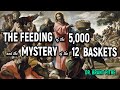 The Feeding of the 5,000 and the Mystery of the 12 Baskets