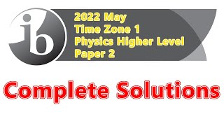 IB Physics Exam Paper Solutions | 2022 May Time Zone 1 | Higher Level | Paper 2