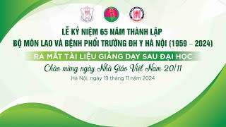 Lễ Kỉ Niệm 65 Năm Bộ Môn Lao & Bệnh Phổi (1959 - 2024)