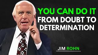 You Can Do It! From Doubt to Determination | Jim Rohn Motivation