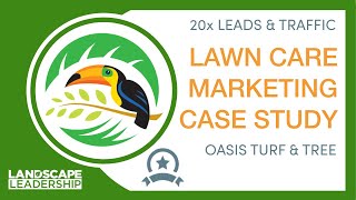 Lawn Care Marketing Case Study:  1,000 Leads & 20k Monthly Website Visits!